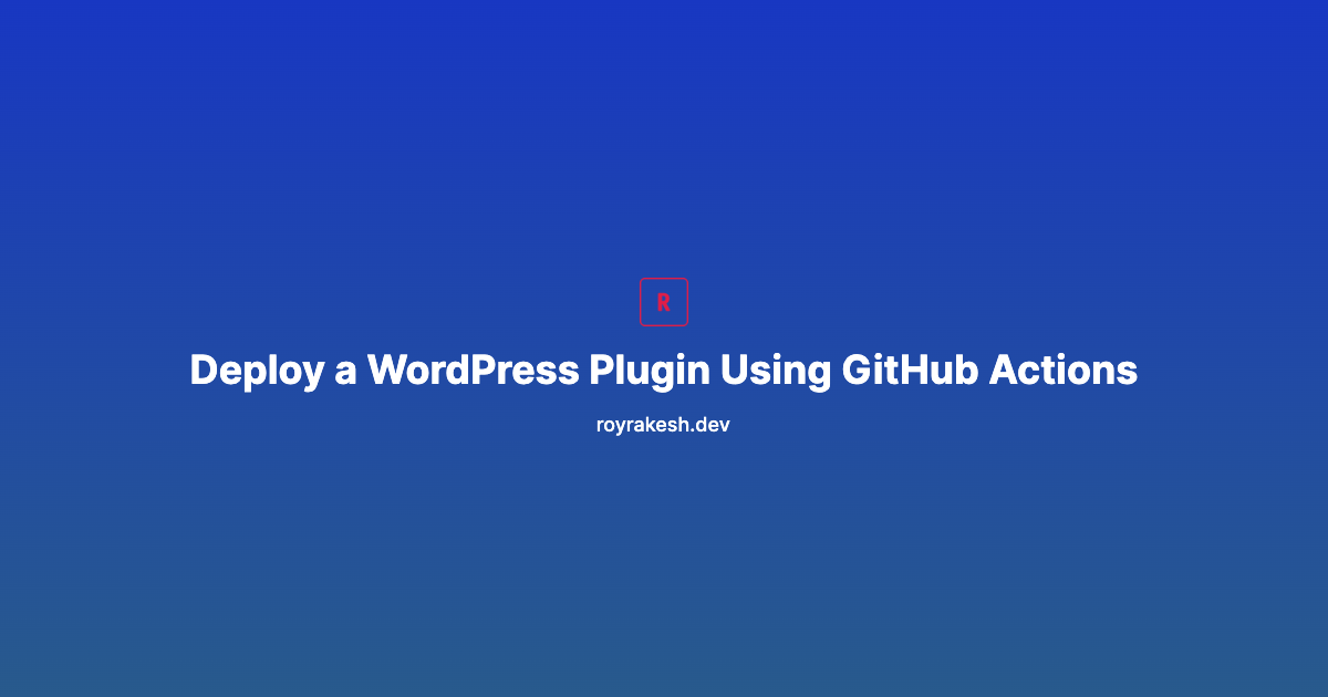How to Deploy a WordPress Plugin Using GitHub Actions | How to Deploy a WordPress Plugin Using GitHub Actions (Complete CI/CD Guide) How to Deploy a WordPress Plugin Using GitHub Actions (Complete CI/CD Guide)